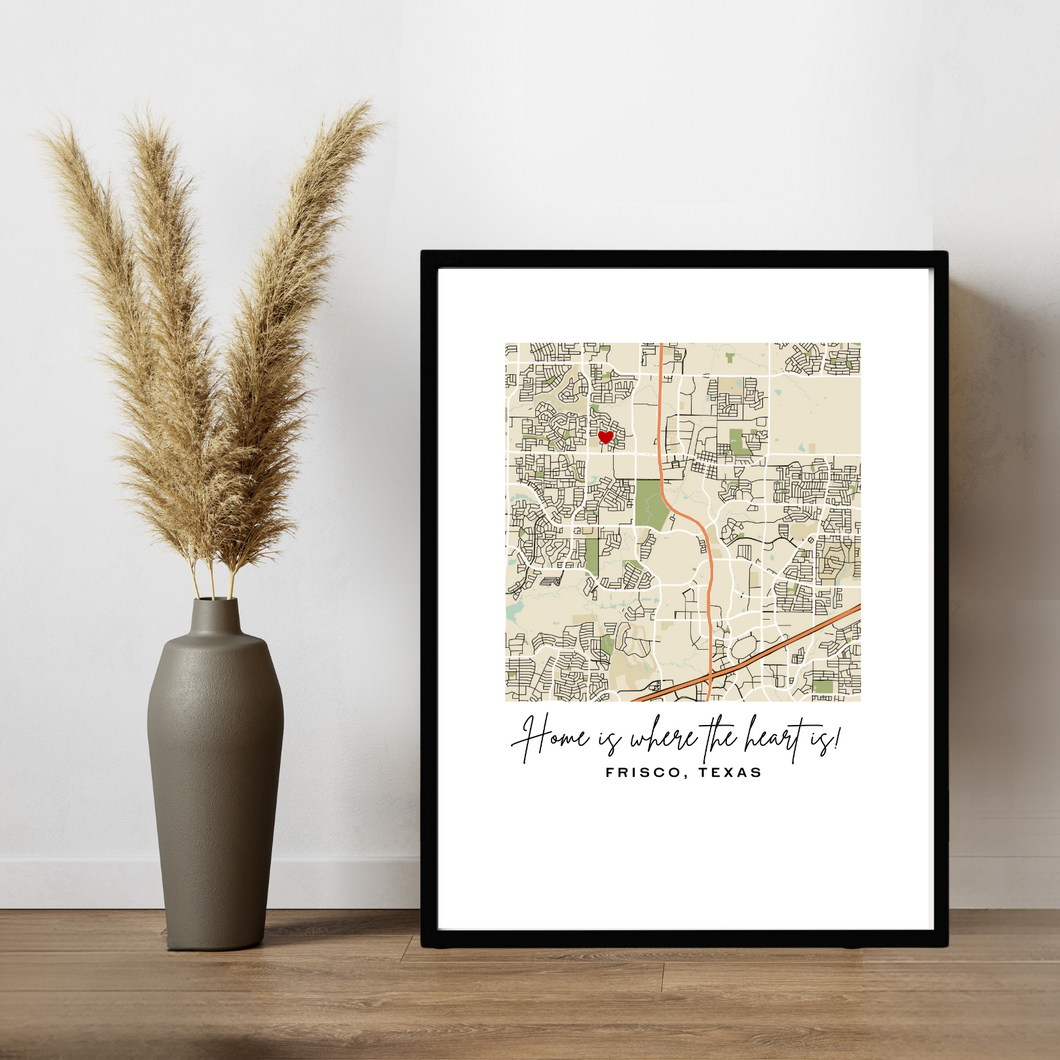 Home Is Where The Heart Is! Custom Map Print